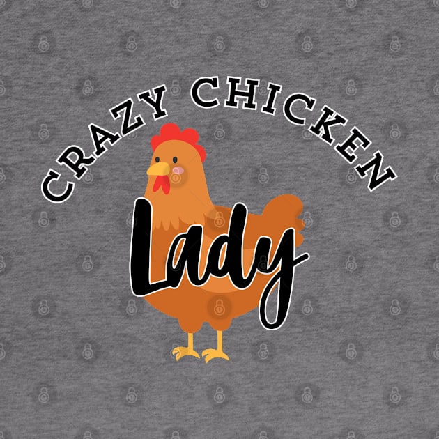 Crazy chicken lady! by Atlas Sage Apparel